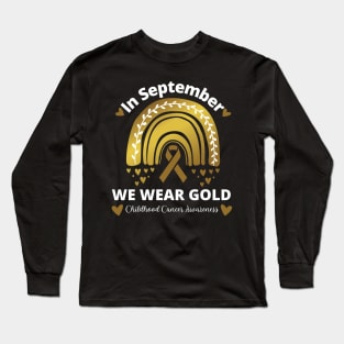 Childhood Cancer September We Wear Gold Rainbow Long Sleeve T-Shirt